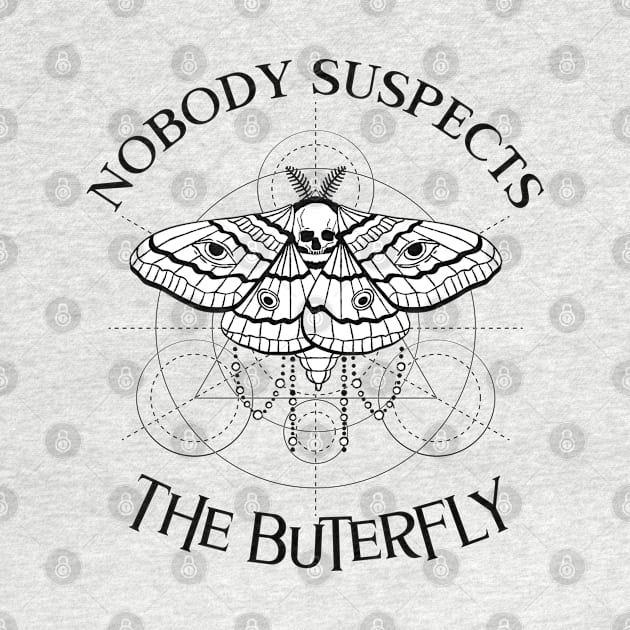 Nobody Suspects the Butterfly Funny Halloween Design by Up 4 Tee